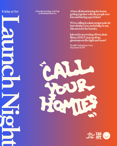 Call Your Homies | Have A Good Trip x Cloudwater | Launch Event | 17th October