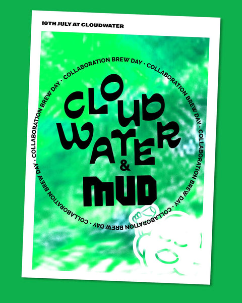 Promotional poster for Cloudwater and MUD Collaboration Brew Day on 10th July at Cloudwater Brew Co