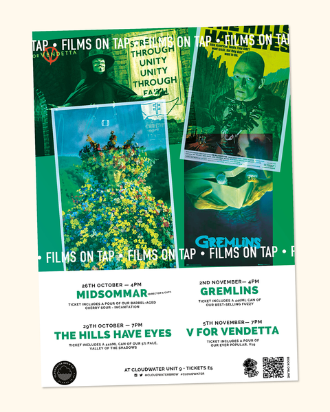 Films On Tap at Cloudwater Unit 9 Brewery Tap, October/November 2025. Featuring screening of horror films to celebrate halloween. Midsommar on 26th October, The Hills Have Eyes on 29th October, Gremlins on 2nd November, V for Vendetta on 5th November (naturally)