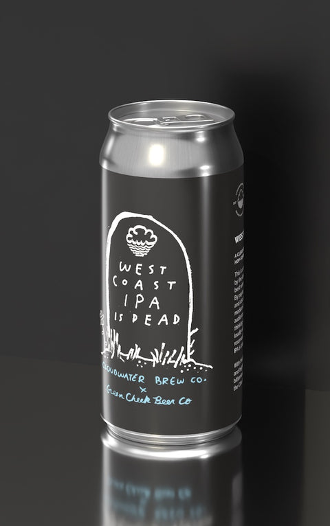 West Coast IPA Is Dead (x Green Cheek)